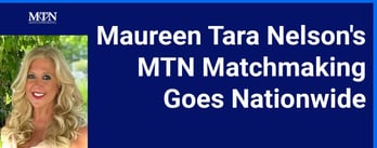 Maureen Tara Nelson's MTN Matchmaking Goes Nationwide