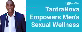 TantraNova Empowers Men Sexual Wellness