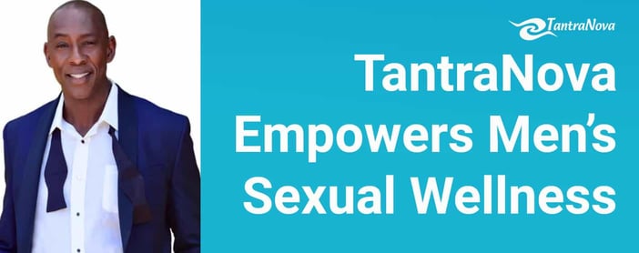 The Tantranova Institute Empowers Mens Overall Sexual Wellness