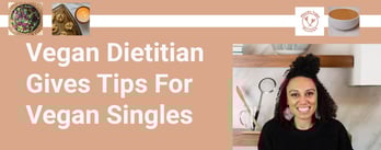 Vegan Dietitian Gives Tips For Vegan Singles