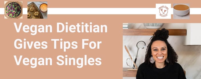 Vegan Dietitian Gives Tips For Vegan Singles