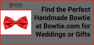 Bowtie.com Is The Perfect Handmade Tie Destination for Weddings or Customized Gifts Bowtie.com Is The Perfect Handmade Tie Destination for Weddings or Customized Gifts