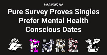 According to Pure, Singles Prefer Dates Who Go to Therapy According to Pure, Singles Prefer Dates Who Go to Therapy
