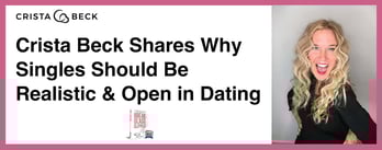 Crista Beck Shares Why Singles Should Be Realistic &amp; Open in Dating