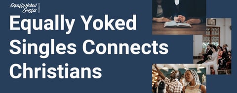 Equally Yoked Singles Connects Christians For Relationships Centered Around God