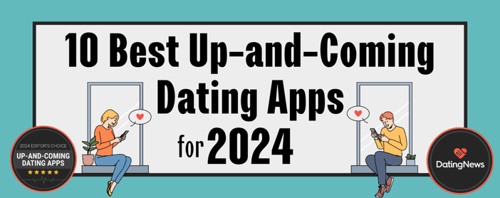 10 Best Up And Coming Dating Apps 2024