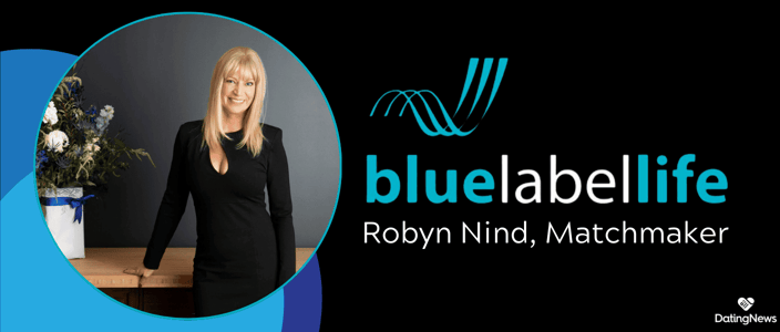 robyn nind, matchmaker at blue label life robyn nind, matchmaker at blue label life