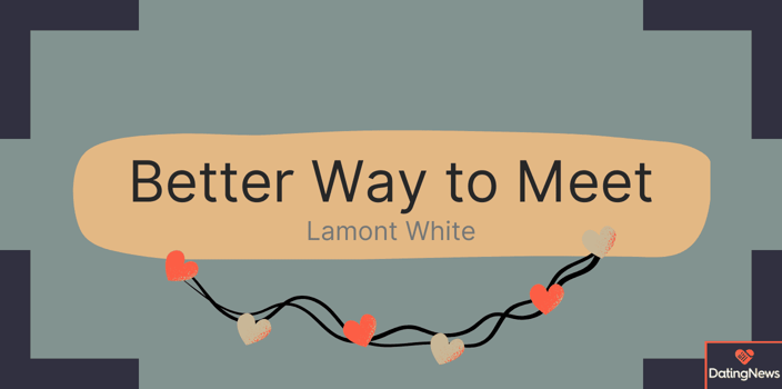 better way to meet lamont white