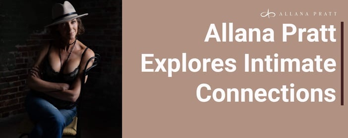 Allana Pratt Explores Intimate Connections
