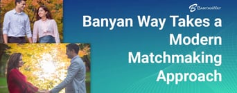 BanyanWay Takes a Modern Approach to Matchmaking for Indian Singles in the U.S.