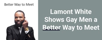 Matchmaker Lamont White Shows Gay Men a Better Way to Meet