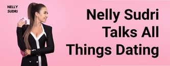 Nelly Sudri Talks All Things Dating