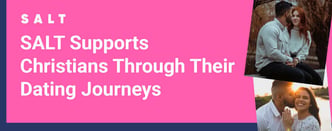 SALT Supports Christians Through Their Dating Journeys