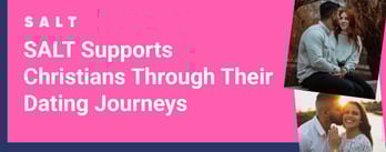 SALT Supports Christians Through Their Dating Journeys