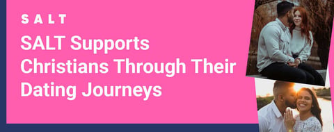 Dating App SALT Supports Christian Singles Through Their Dating Journeys Dating App SALT Supports Christian Singles Through Their Dating Journeys