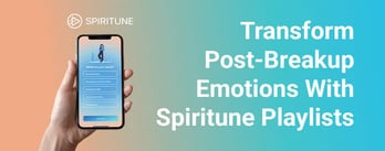 Transform Post-Breakup Emotions With Spiritune Playlists