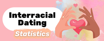 8 Fascinating Interracial Dating Statistics