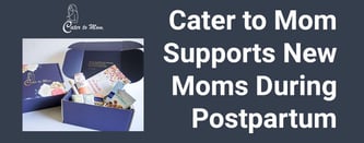 Cater to Mom Supports New Moms During Postpartum