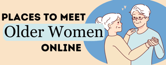 What Are the Best Places to Meet Older Women?