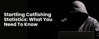 Catfishing Statistics & Tips to Stay Safe Online
