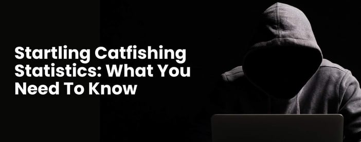 Catfishing Statistics