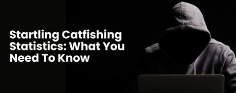 10 Startling Catfishing Statistics: What You Need to Know 10 Startling Catfishing Statistics: What You Need to Know
