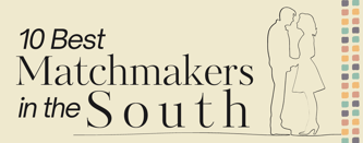 Best Matchmakers in the South 2024