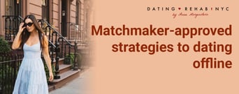 Goodbye, Swiping: Matchmaker-Approved Strategies for Dating Offline