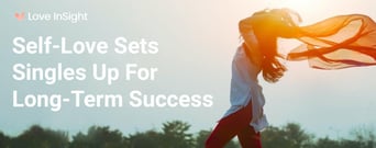 Self-Work And Self-Love Can Set Singles Up For Long-Term Success