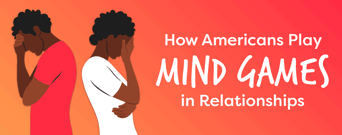 How Americans Play Mind Games in Relationships