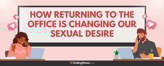 How Returning to the Office Is Changing Our Sexual Desire