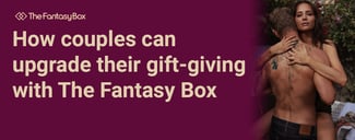 Couples Can Upgrade Gift-Giving And Deepen Intimacy With The Fantasy Box