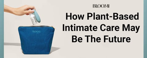 Plant-Based Intimate Care Products May Be The Future of Women’s Wellness Plant-Based Intimate Care Products May Be The Future of Women’s Wellness