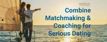 Combine Matchmaking & Coaching for Serious Dating