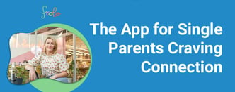 The App for Single Parents Craving Connection