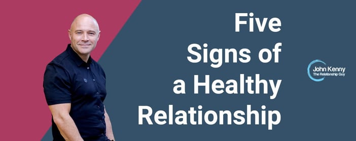 The Five Signs Of A Healthy Relationship