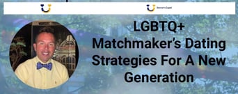An LGBTQ+ Matchmaker’s Dating Strategies For A New Generation