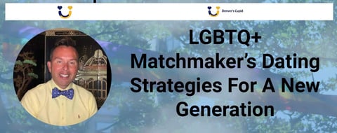 An LGBTQ+ Matchmaker’s Dating Strategies For A New Generation An LGBTQ+ Matchmaker’s Dating Strategies For A New Generation