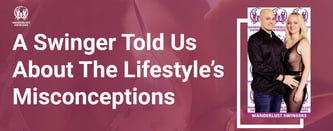 A Swinger Told Us About The Lifestyle’s Misconceptions 