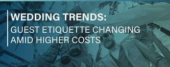 Wedding Trends: Guest Etiquette Changing Amid Higher Costs