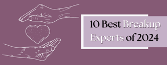 10 Best Breakup Experts of 2024