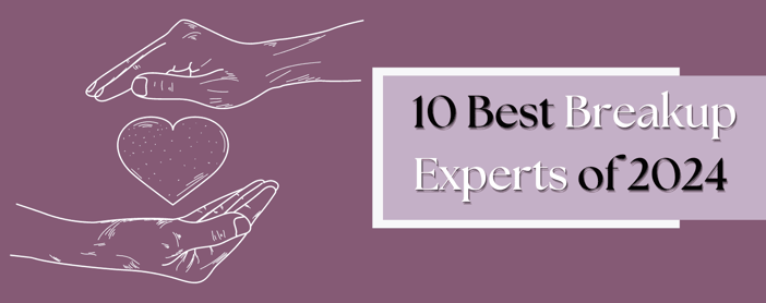 10 Best Breakup Experts Of 2024