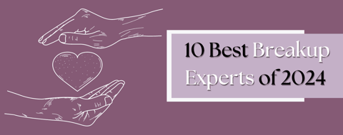 10 Best Breakup Experts of 2024 10 Best Breakup Experts of 2024