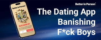 The Dating App Stopping F*ckboys in Their Tracks