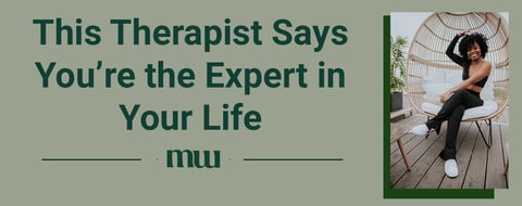 This Therapist Says You’re the Expert in Your Life– and She’s Ready to Listen