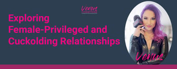 Exploring Female-Privileged and Cuckolding Relationships