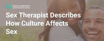 Gender, Race, &amp; Culture: A Sex Therapist Breaks Down Factors Behind Sex