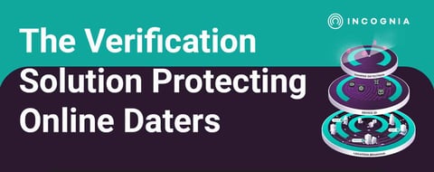 The Verification Solution Keeping Bad Actors Off Dating Apps– For Good The Verification Solution Keeping Bad Actors Off Dating Apps– For Good