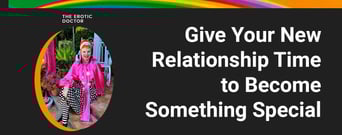If You Don’t Feel Fireworks Right Away, Give Your New Relationship Time