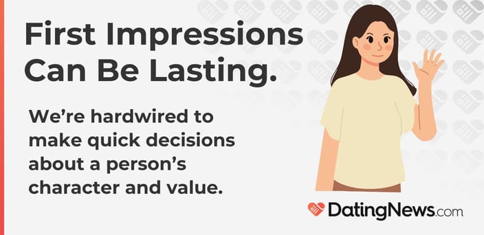 First impressions can be lasting. First impressions can be lasting.